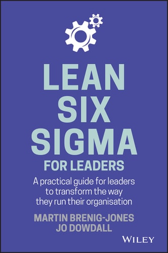Lean Six Sigma For Leaders: A practical guide for leaders to transform the way they run their organization (Hardcover)