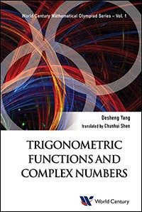 World Century Mathematics Olympiad Series Volume 1: Trigonometric Functions and Complex Numbers