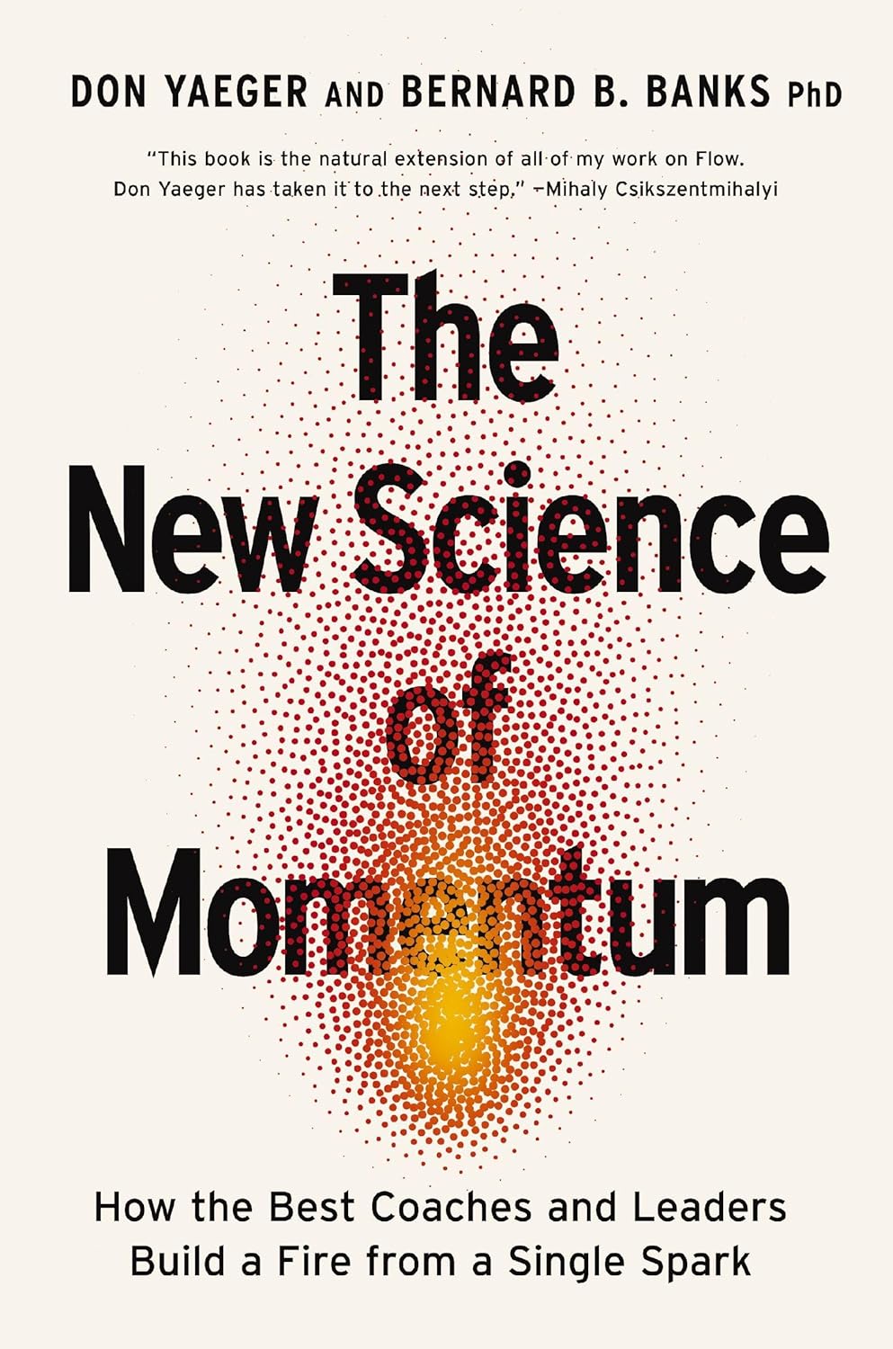 The New Science of Momentum : How the Best Coaches and Leaders Build a Fire from a Single Spark (ITPE)