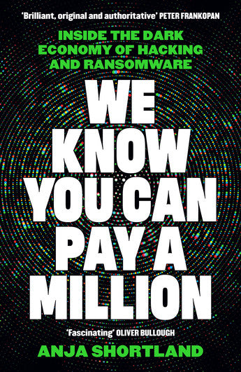 We Know You Can Pay a Million : Inside the Dark Economy of Hacking and Ransomware (Paperback)