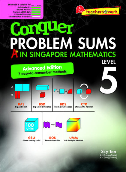  Conquer PROBLEM SUMS A* IN SINGAPORE MATHEMATICS (Advanced Edition) LEVEL 5