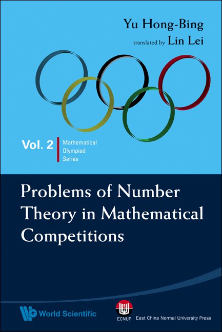 Mathematical Olympiad Series Volume 2: Problems of Number Theory in Mathematical Competitions