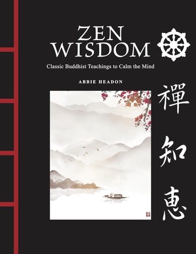 Zen Wisdom: Classic Buddhist Teachings to Calm the Mind: Chinese Bound Mini (Hardcover)