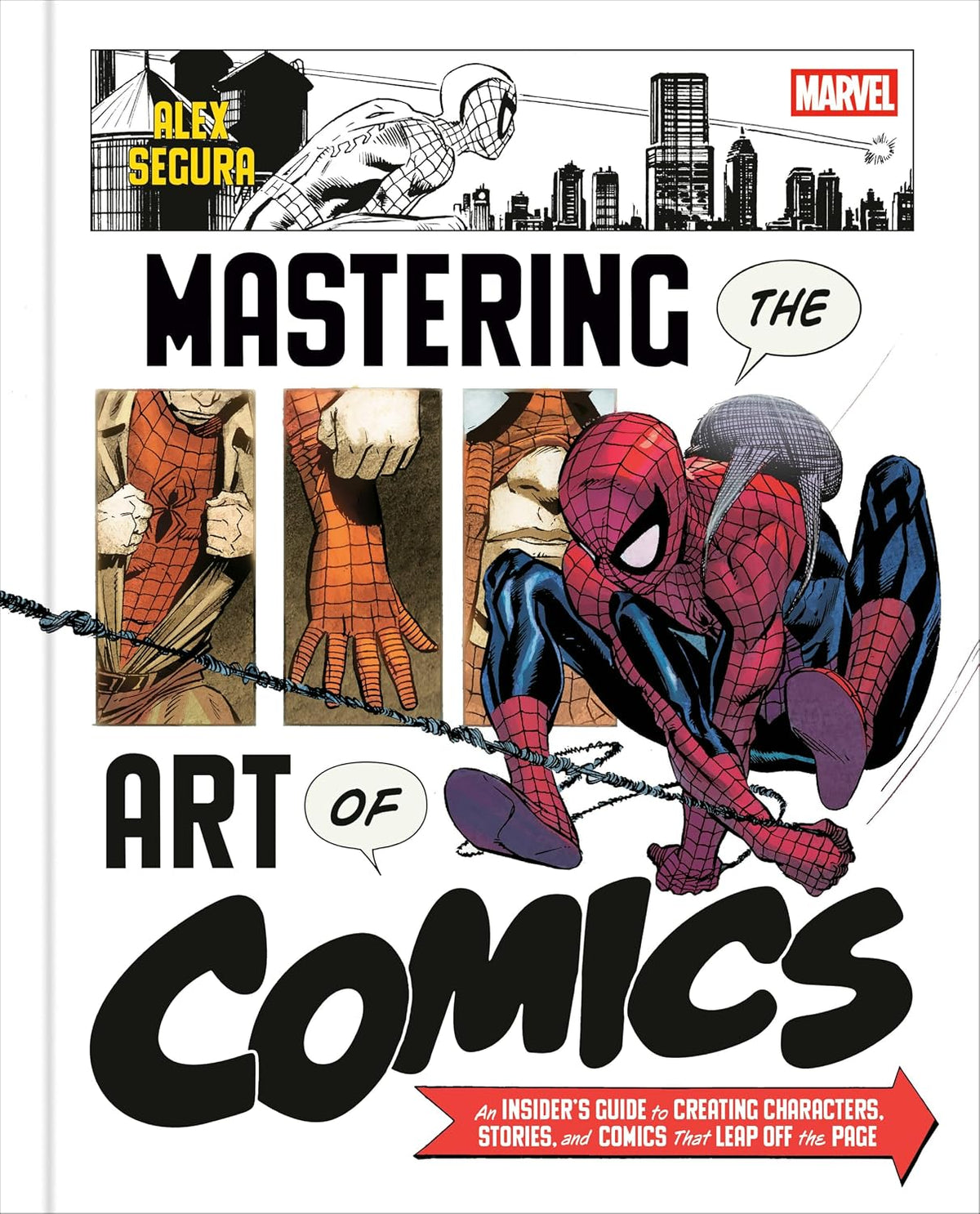 Marvel's Mastering the Art of Comics: An Insider's Guide to Creating Characters, Stories, and Comics That Leap Off the Page (Hardcover)