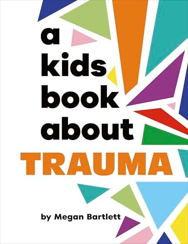 A Kids Book About Trauma (Hardcover)