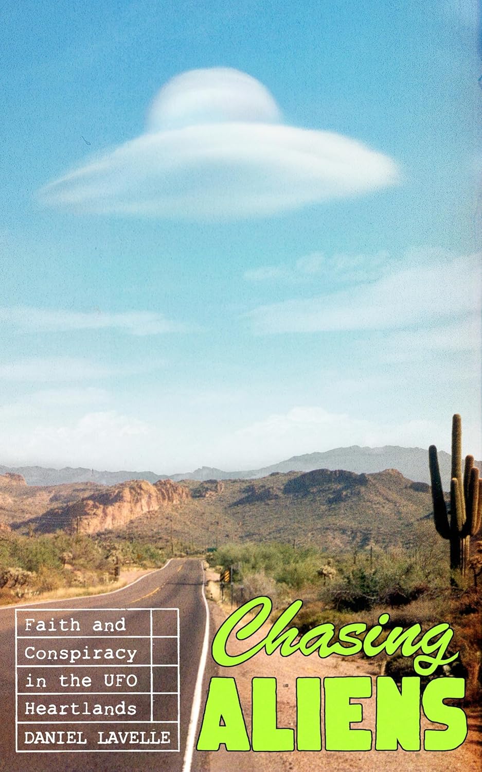 Chasing Aliens: Faith And Conspiracy In The UFO Heartlands (Paperback)