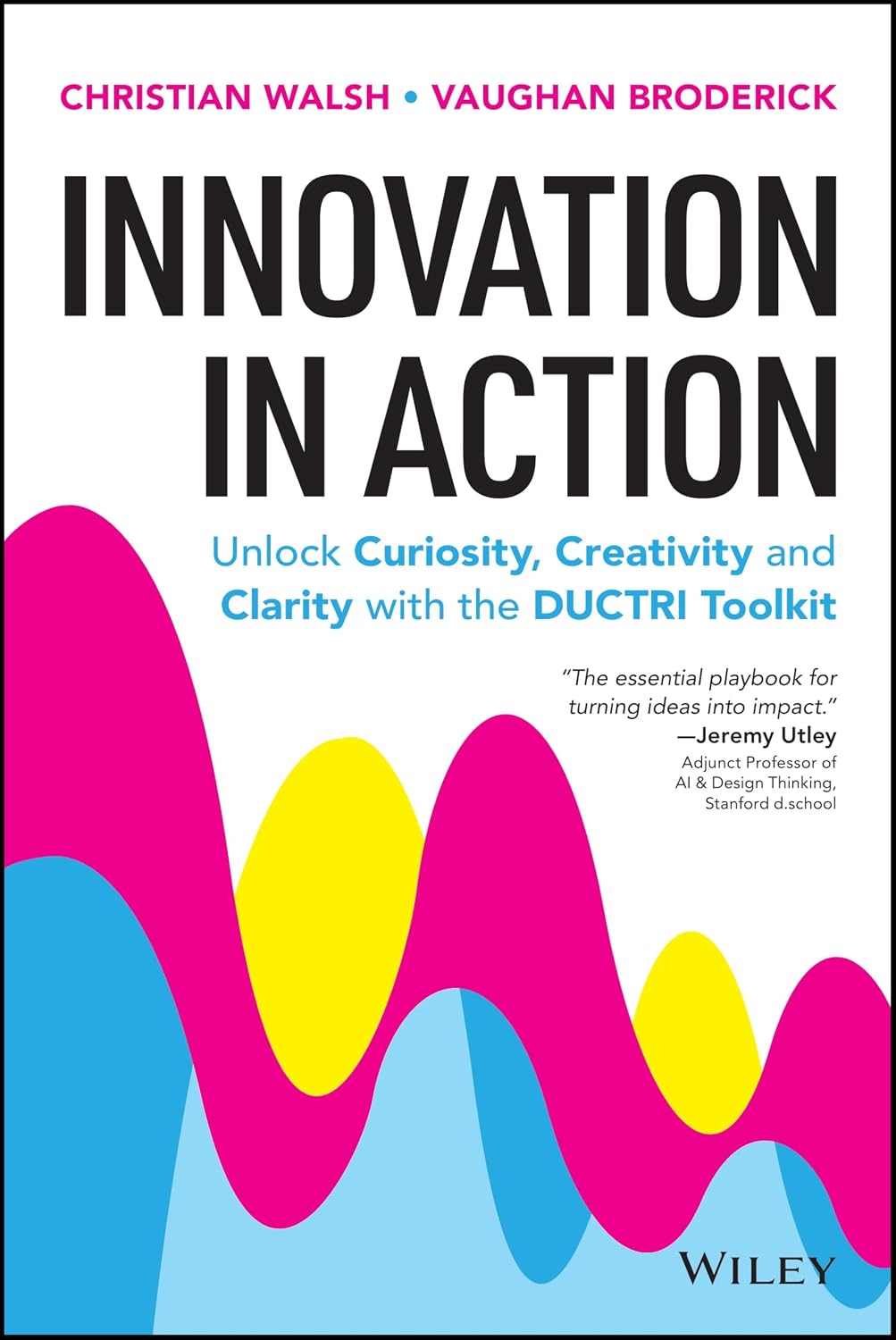  Innovation in Action: Unlock Curiosity, Creativity and Clarity with the DUCTRI Toolkit (Paperback)