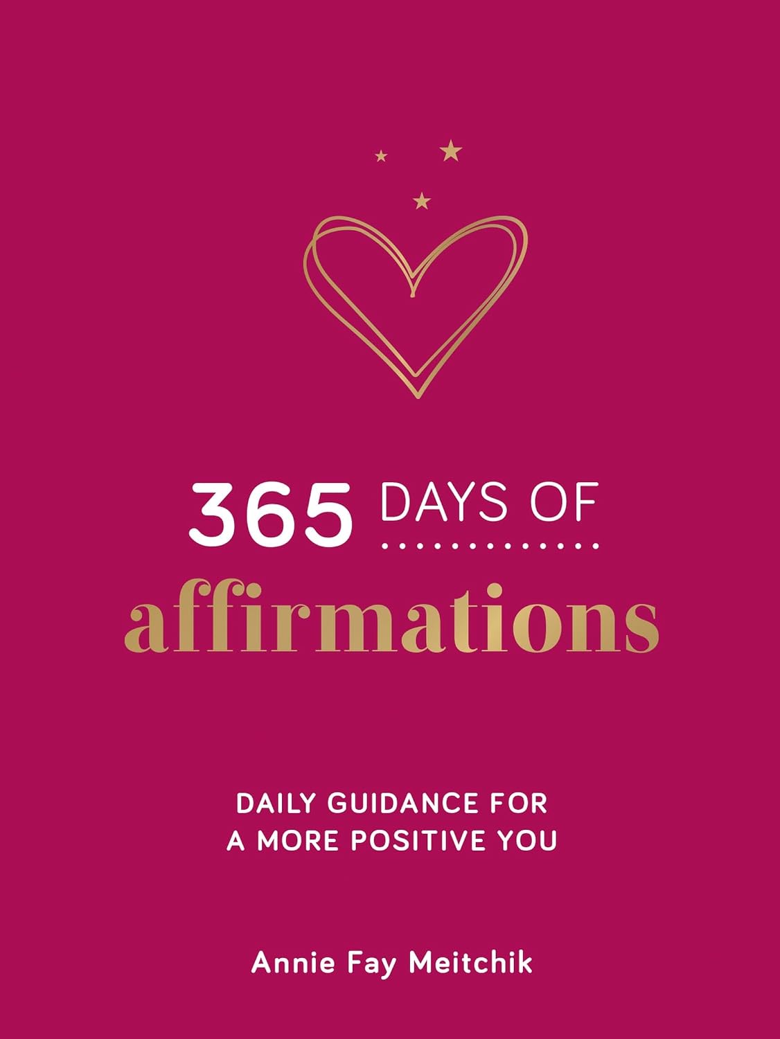 365 Days of Affirmations: Daily Guidance for a More Positive You (Hardcover)