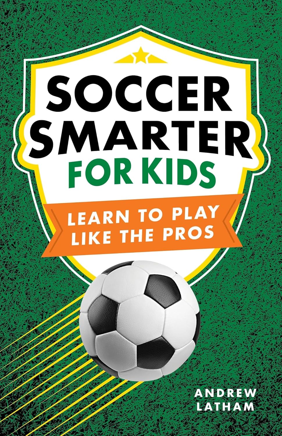 Soccer Smarter for Kids: Learn to Play Like the Pros (Paperback)