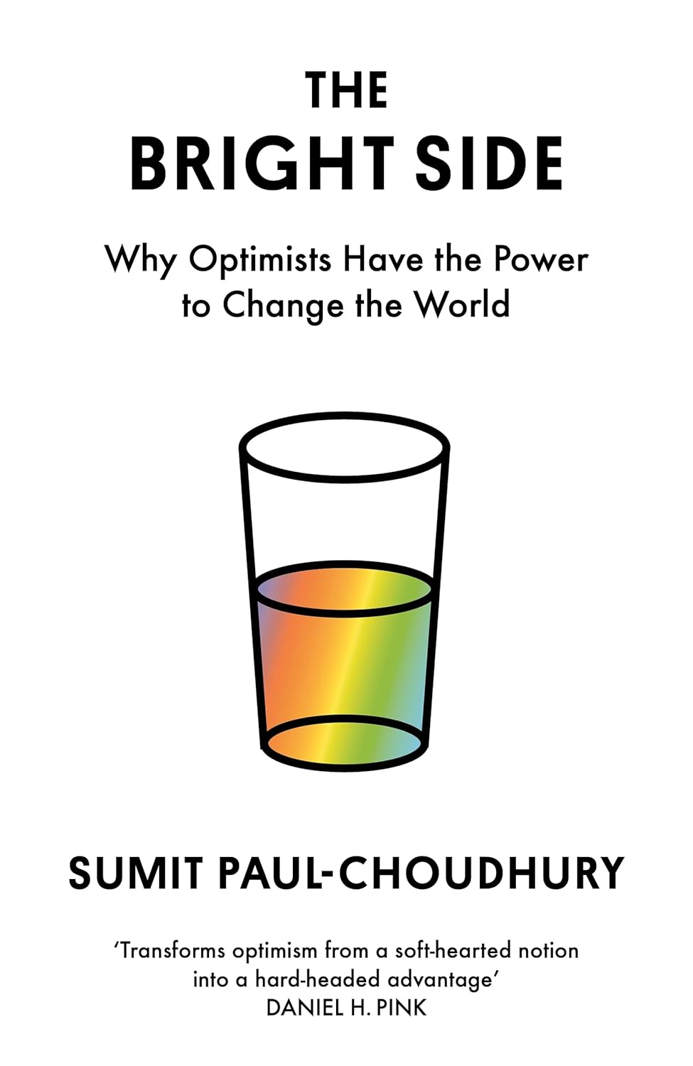 The Bright Side: Why Optimists Have the Power to Change the World