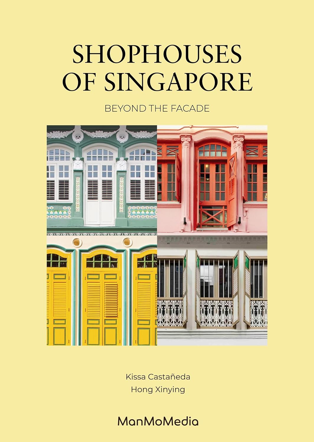 Shophouses of Singapore: Beyond the Facade (Hardcover)