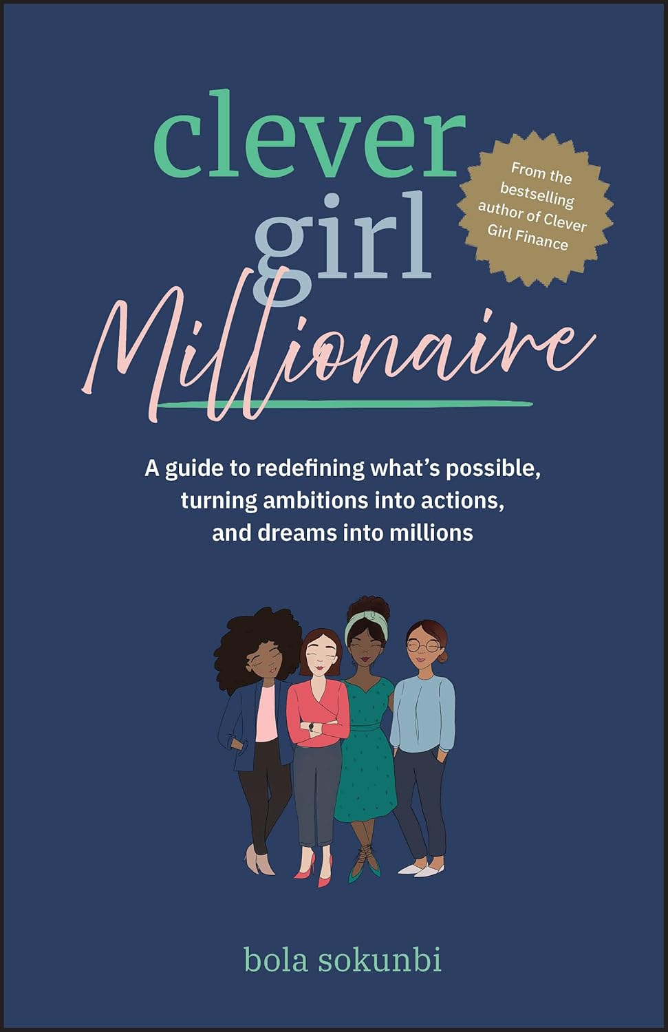 Clever Girl Millionaire: A Guide to Redefining What’s Possible, Turning Ambitions into Actions, and Dreams into Millions (1st Edition)