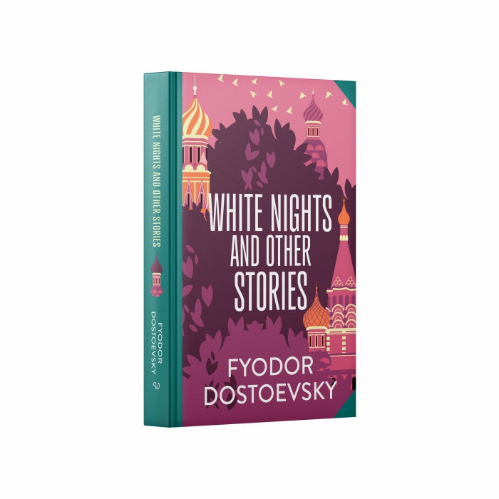 White Nights & Other Stories by Fyodor Dostoyevsky (Deluxe Hardback Sprayed Edge Edition)
