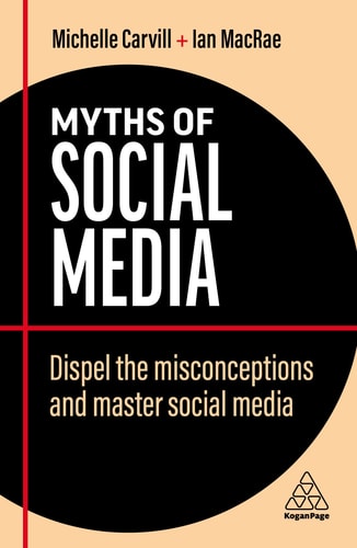 Business Myth Series:Myths of Social Media: Dispel the Misconceptions and Master Social Media: 11 (Paperback)