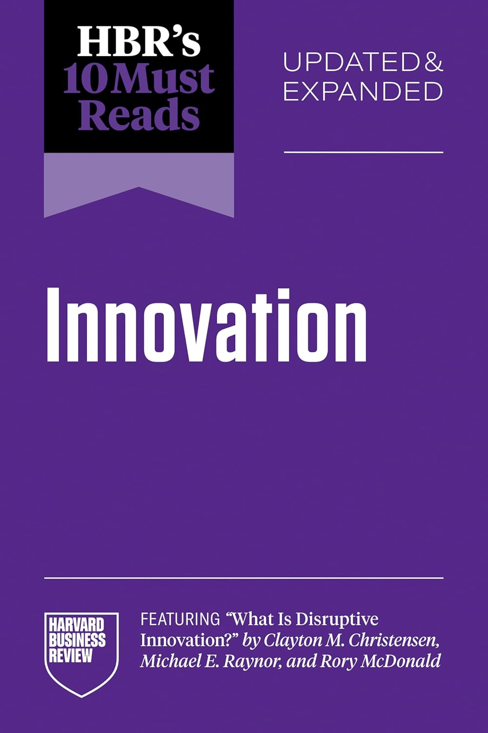 HBR's 10 Must Reads on Innovation, Updated & Expanded
