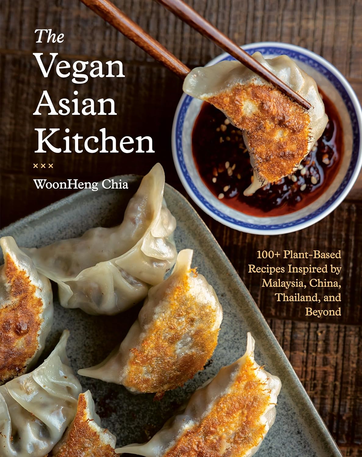 The Vegan Asian Kitchen: 100+ Plant-Based Recipes Inspired by Malaysia, China, Thailand, and Beyond (Hardcover)