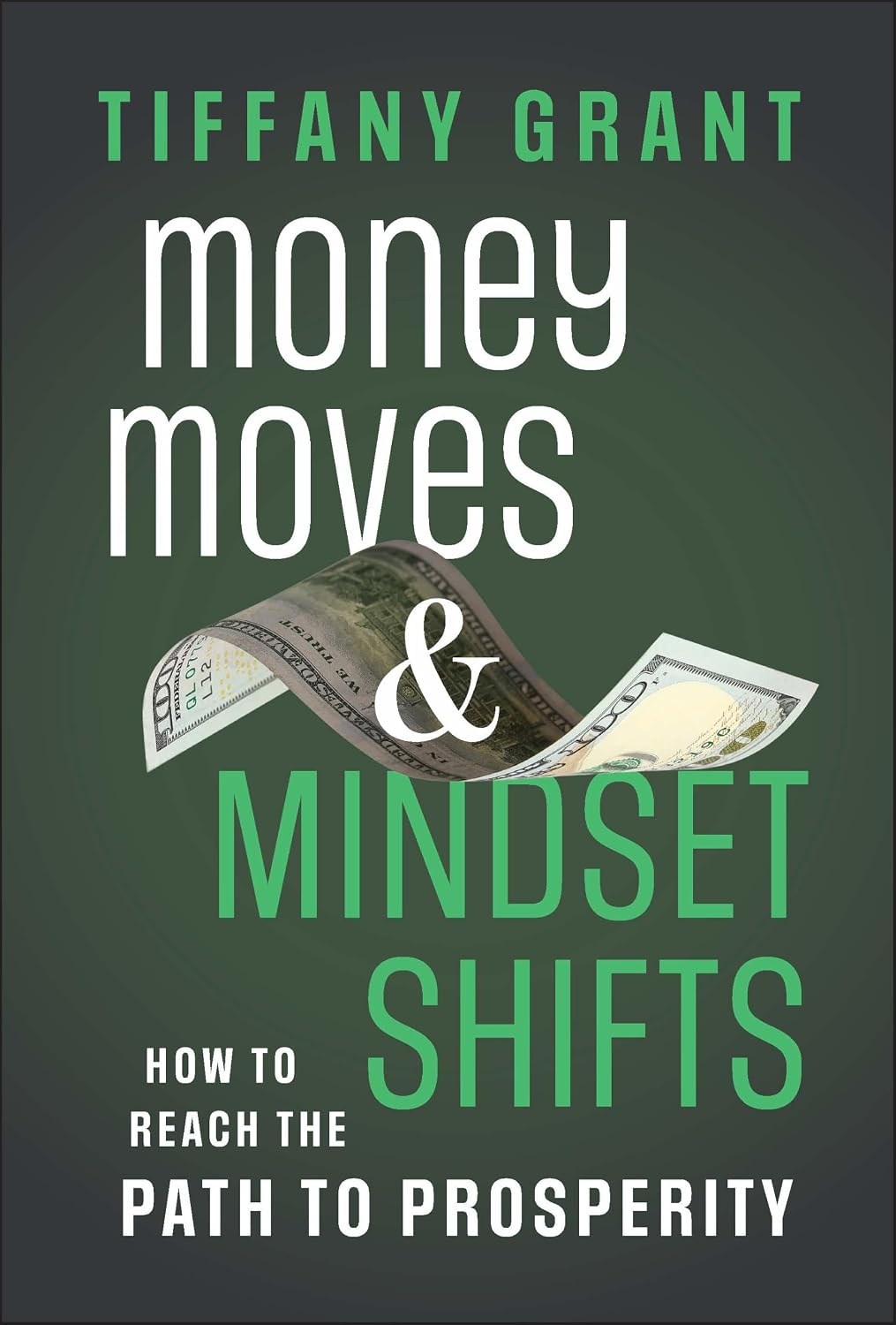 Money Moves and Mindset Shifts: How to Reach the Path to Prosperity (Hardcover)