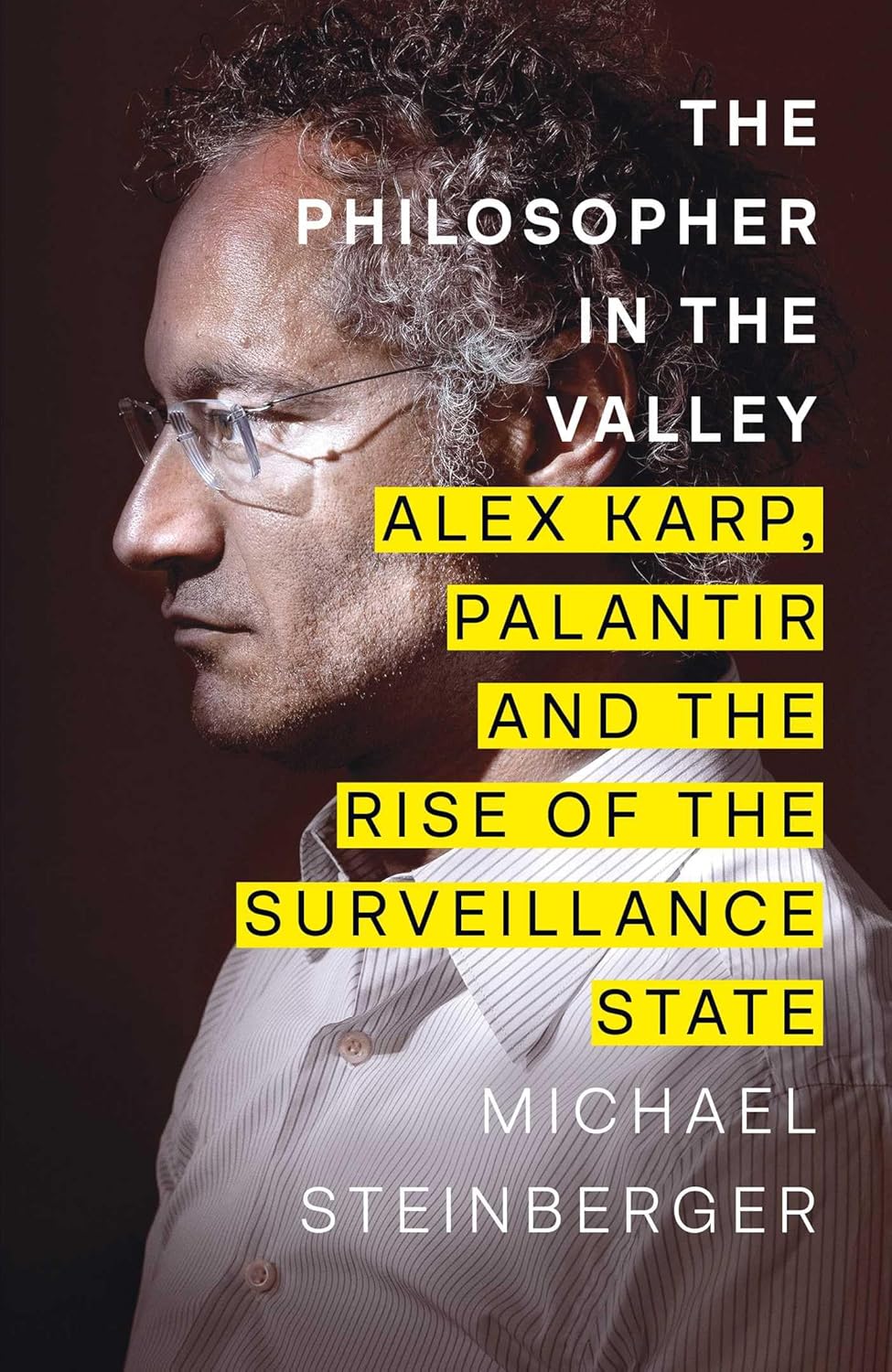 The Philosopher in the Valley: Alex Karp, Palantir and the Rise of the Surveillance State (Paperback)