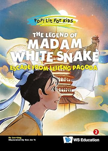 The Legend Of Madam White Snake: Escape From Leifeng Pagoda (Pop! Lit For Kids)